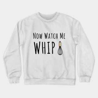 Now watch me whip Crewneck Sweatshirt